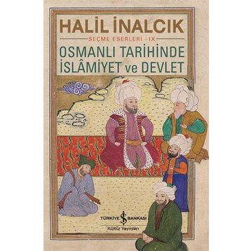 Osmanlı Tarihinde İslamiyet ve Devlet - Halil İnalcık