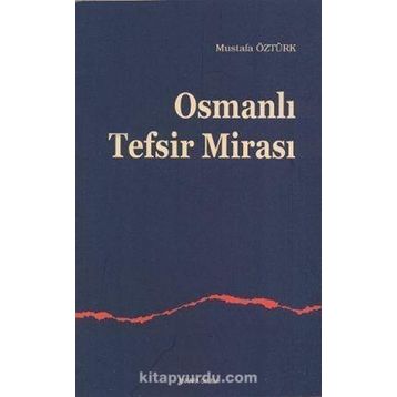 OSMANLI TEFSIR MİRASI - MUSTAFA ÖZTÜRK