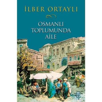 OSMANLI TOPLUMUNDA AILE - İLBER ORTAYLI