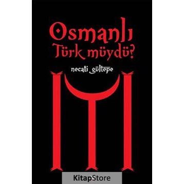 OSMANLI TÜRK MÜYDÜ? - NECATI GÜLTEPE