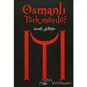 OSMANLI TÜRK MÜYDÜ? - NECATI GÜLTEPE