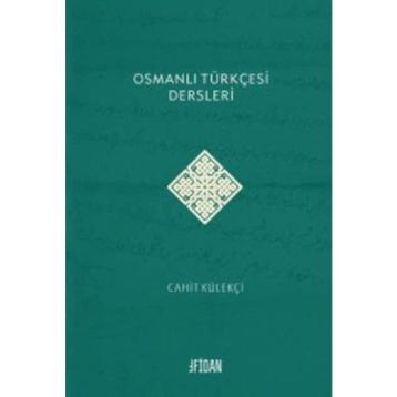 Osmanlı Türkçesi Dersleri - Cahit Külekçi