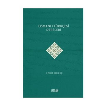 Osmanlı Türkçesi Dersleri - Cahit Külekçi