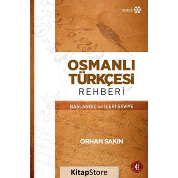 OSMANLI TÜRKÇESI REHBERI BAŞLANGIÇ VE İLERI SEVIYE - ORHAN SAKIN