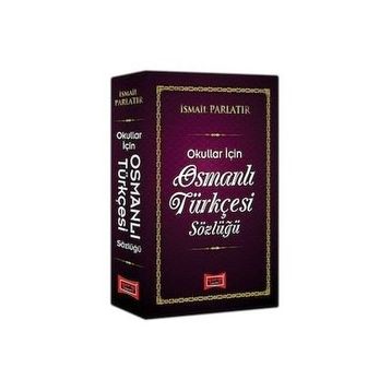Osmanlı Türkçesi Sözlüğü Okullar İçin - İsmail Parlatır-Yargı Yayınları