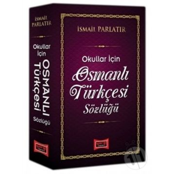 Osmanlı Türkçesi Sözlüğü Okullar İçin - İsmail Parlatır-Yargı Yayınları