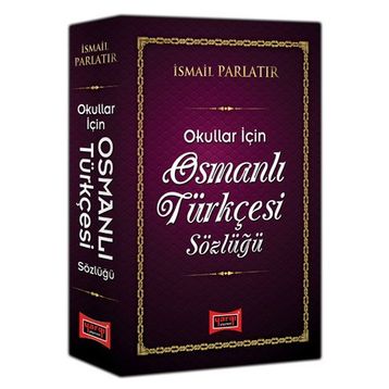 Osmanlı Türkçesi Sözlüğü Okullar İçin - İsmail Parlatır-Yargı Yayınları