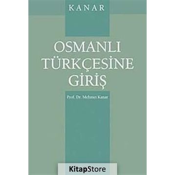 OSMANLI TÜRKÇESİNE GİRİŞ - MEHMET KANAR