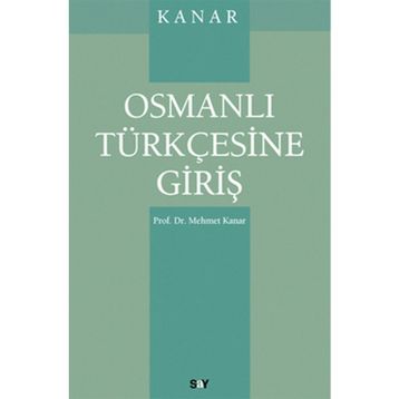 OSMANLI TÜRKÇESİNE GİRİŞ - MEHMET KANAR