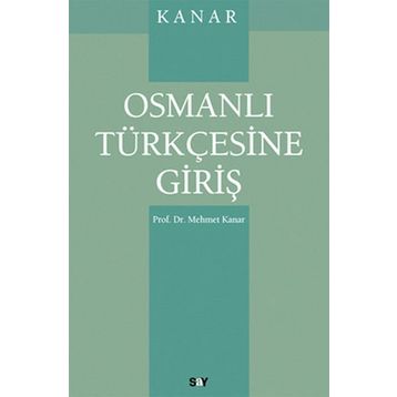OSMANLI TÜRKÇESİNE GİRİŞ - MEHMET KANAR