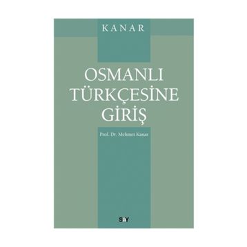 OSMANLI TÜRKÇESİNE GİRİŞ - MEHMET KANAR
