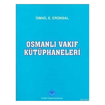 OSMANLI VAKIF KÜTÜPHANELERİ - İSMAİL ERÜNSAL