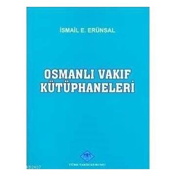 OSMANLI VAKIF KÜTÜPHANELERİ - İSMAİL ERÜNSAL
