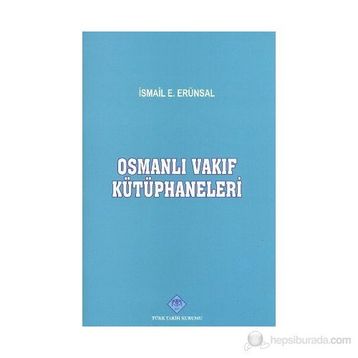 OSMANLI VAKIF KÜTÜPHANELERİ - İSMAİL ERÜNSAL