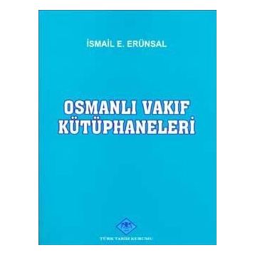 OSMANLI VAKIF KÜTÜPHANELERİ - İSMAİL ERÜNSAL
