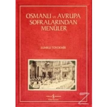 Osmanlı ve Avrupa Sofralarından Menüler - Sumru Toydemir