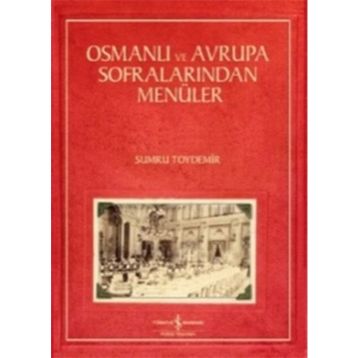 Osmanlı ve Avrupa Sofralarından Menüler - Sumru Toydemir