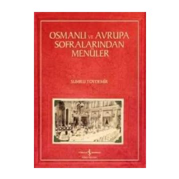 Osmanlı ve Avrupa Sofralarından Menüler - Sumru Toydemir