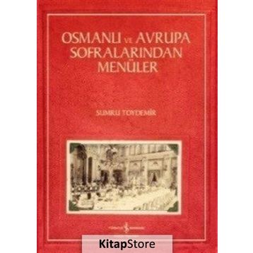 Osmanlı ve Avrupa Sofralarından Menüler - Sumru Toydemir
