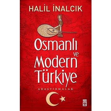 OSMANLI VE MODERN TÜRKIYE - HALIL İNALCIK