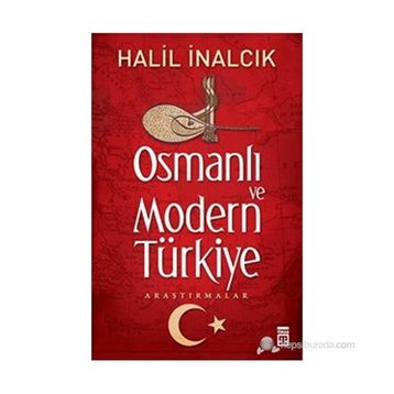 OSMANLI VE MODERN TÜRKIYE - HALIL İNALCIK