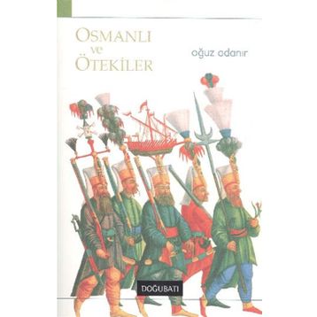 OSMANLI VE ÖTEKILER - OĞUZ ADANIR