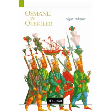 OSMANLI VE ÖTEKILER - OĞUZ ADANIR