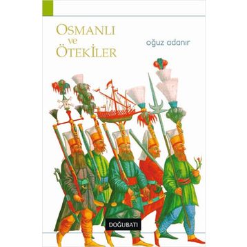 OSMANLI VE ÖTEKILER - OĞUZ ADANIR