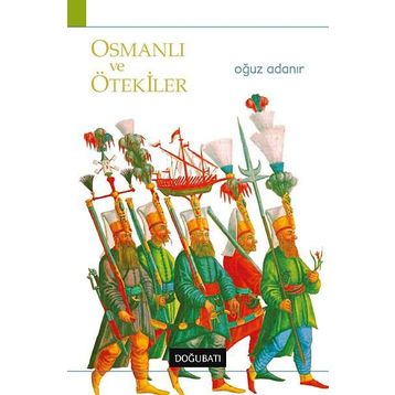 OSMANLI VE ÖTEKILER - OĞUZ ADANIR