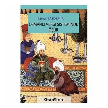 Osmanlı Vergi Sisteminde Öşür - Baykal Başdemir