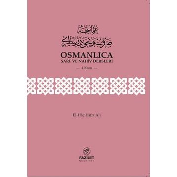 Osmanlıca Sarf ve Nahiv Dersleri 4.Kısım - El-Hac Hafız Ali