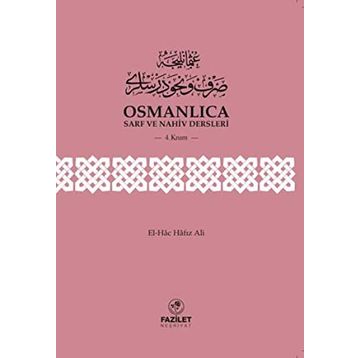 Osmanlıca Sarf ve Nahiv Dersleri 4.Kısım - El-Hac Hafız Ali