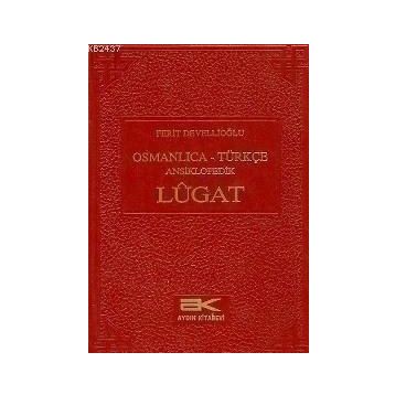 OSMANLICA-TÜRKÇE ANSIKLOPEDIK LUGAT - FERIT DEVELLİOĞLU
