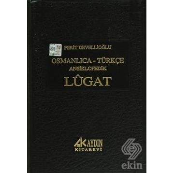 OSMANLICA-TÜRKÇE ANSIKLOPEDIK LUGAT - FERIT DEVELLİOĞLU