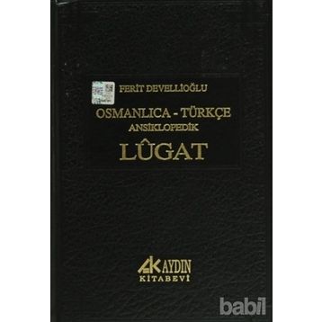 OSMANLICA-TÜRKÇE ANSIKLOPEDIK LUGAT - FERIT DEVELLİOĞLU