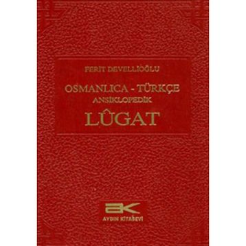OSMANLICA-TÜRKÇE ANSIKLOPEDIK LUGAT - FERIT DEVELLİOĞLU