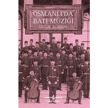Osmanlı’da Batı Müziği - Selçuk Alimdar