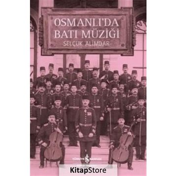 Osmanlı’da Batı Müziği - Selçuk Alimdar