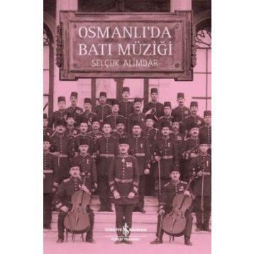 Osmanlı’da Batı Müziği - Selçuk Alimdar