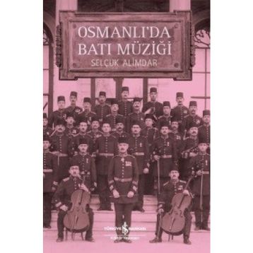 Osmanlı’da Batı Müziği - Selçuk Alimdar