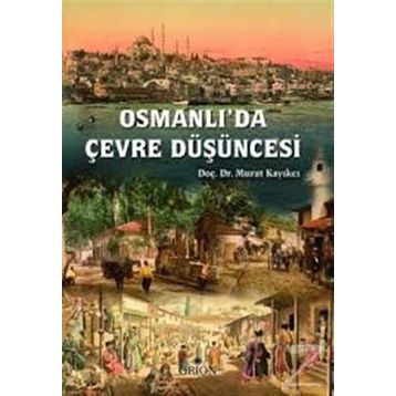 Osmanlı’da Çevre Düşüncesi - Murat Kayıkçı