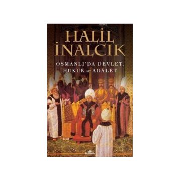 Osmanlı’da Devlet, Hukuk ve Adalet - Halil İnalcık