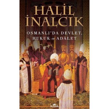 Osmanlı’da Devlet, Hukuk ve Adalet - Halil İnalcık