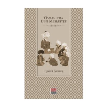 Osmanlı'da Dini Meşruiyet - Ejder Okumuş