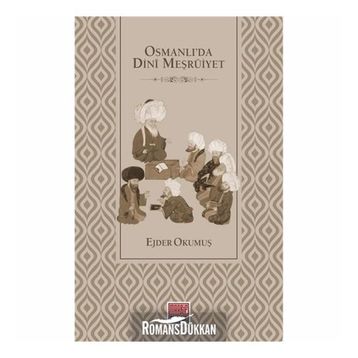 Osmanlı'da Dini Meşruiyet - Ejder Okumuş