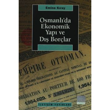 OSMANLI'DA EKONOMIK YAPI VE DIŞ BORÇLAR - EMINE KIRAY