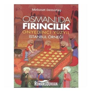 Osmanlıda Fırıncılık - Onyedinci Yüzyıl - Mehmet Demirtaş