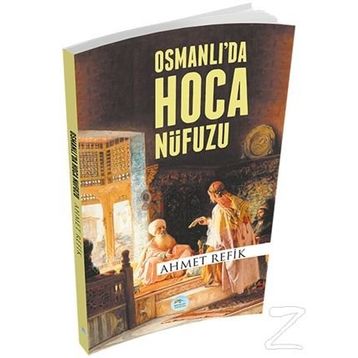 Osmanlıda Hoca Nüfuzu - Ahmet Refik