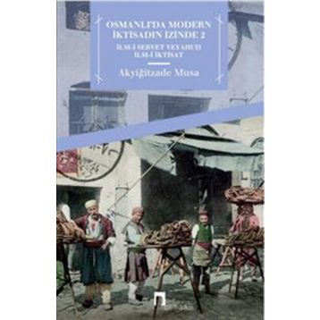 Osmanlı'da Modern İktisadın İzinde 2: İlm-i Servet Veyahud İlm-i İktisat