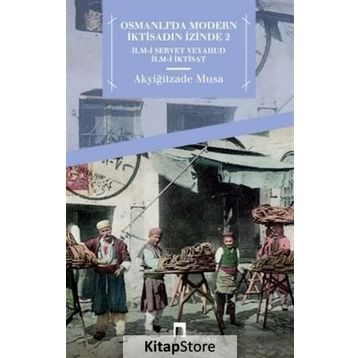 Osmanlı'da Modern İktisadın İzinde 2: İlm-i Servet Veyahud İlm-i İktisat